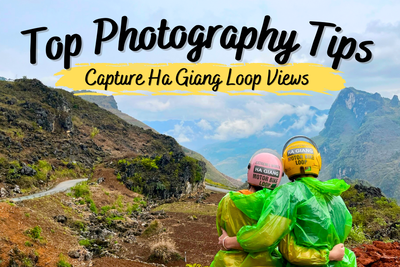 Top Ha Giang Loop Photography Tips for Capturing Stunning Views