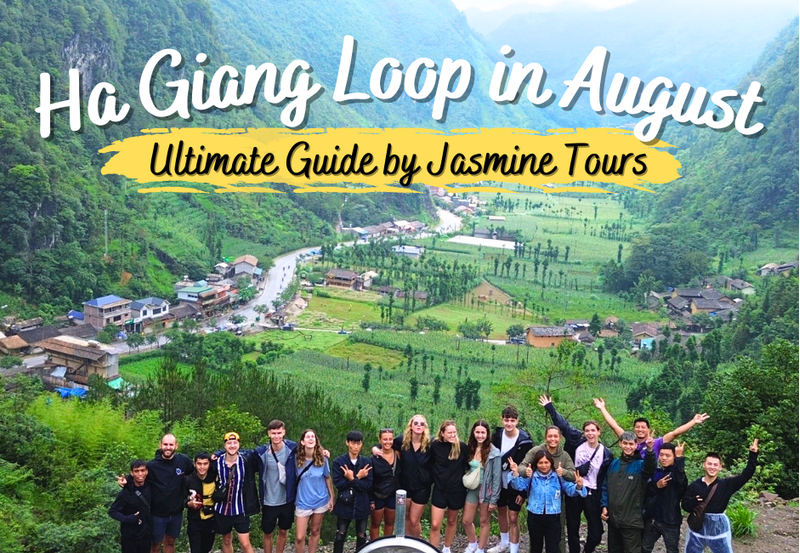Ha Giang Loop in August: Ultimate Guide by Jasmine Tours