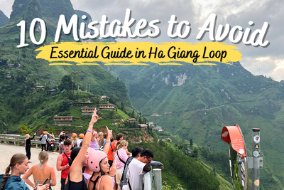 10 Mistakes to Avoid on the Ha Giang Loop: Essential Guide