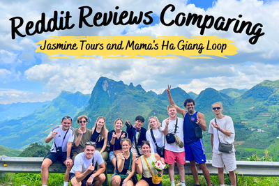 Reddit Reviews: Comparing Jasmine Tours and Mamas Ha Giang Loop
