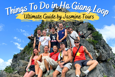 Things to Do in Ha Giang Loop: The Ultimate Guide by Jasmine Tours