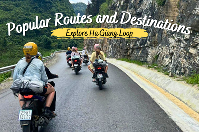 Ha Giang Loop: Popular Routes and Destinations to Explore