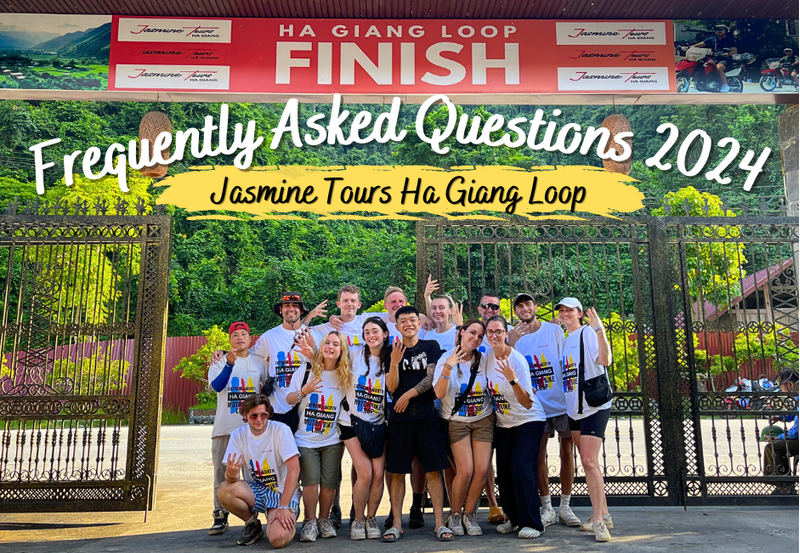 Jasmine Tours Ha Giang Loop: Frequently Asked Questions 2024