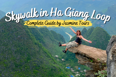 Skywalk in Ha Giang Loop: A Complete Guide by Jasmine Tours