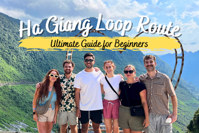 Ultimate Guide to Ha Giang Loop Route for Beginners