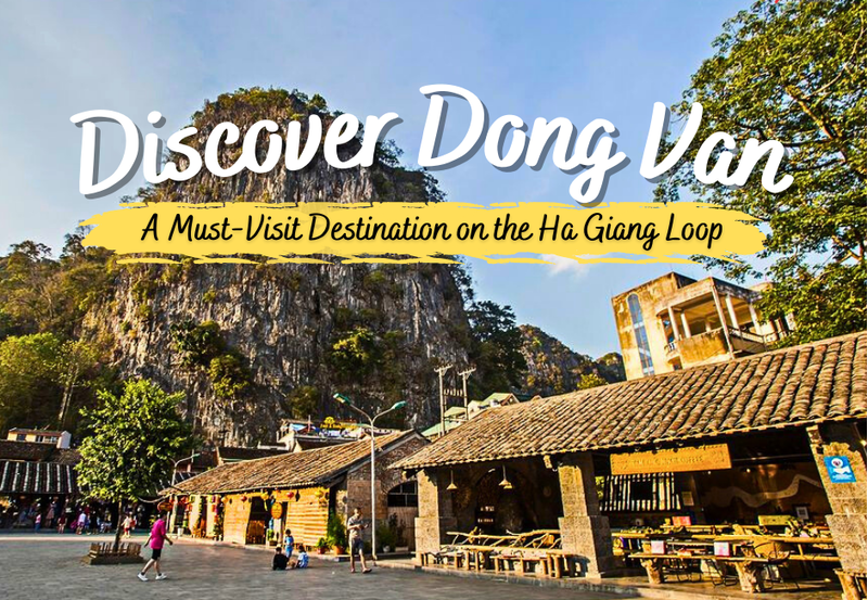 Discover Dong Van: A Must-Visit Destination on the Ha Giang Loop