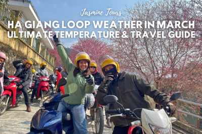 Ha Giang Loop Weather in March 2025: Ultimate Temperature & Travel Guide