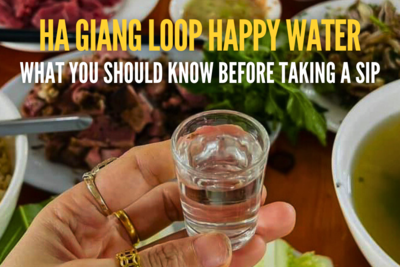 Ha Giang Loop Happy Water: What You Should Know Before Taking a Sip