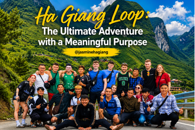 Ha Giang Loop Travel: Every Road Plants a Memory, Every Journey Grows Hope