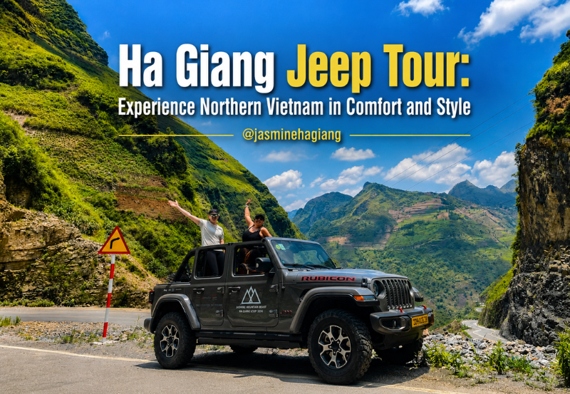 Ha Giang Jeep Tour – A Journey That Leaves Footprints Only in Your Heart
