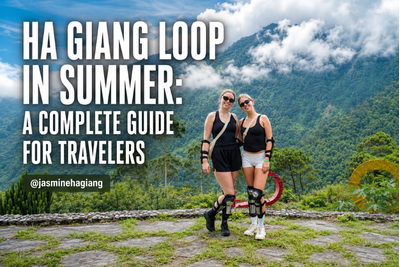 Ha Giang Loop in Summer: A Complete Guide for Travelers