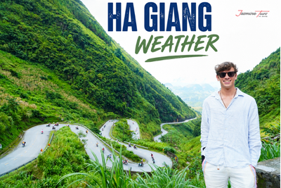 Ha Giang Weather : Best Time to Visit and Monthly Travel Guide