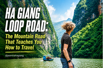 Ha Giang Loop Road: The Mountain Road That Teaches You How to Travel